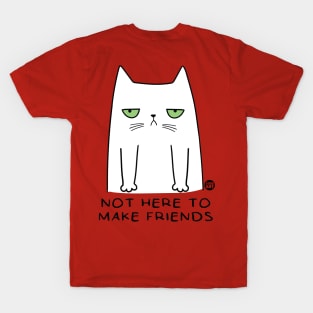 NOT HERE FRIENDS CAT T-Shirt